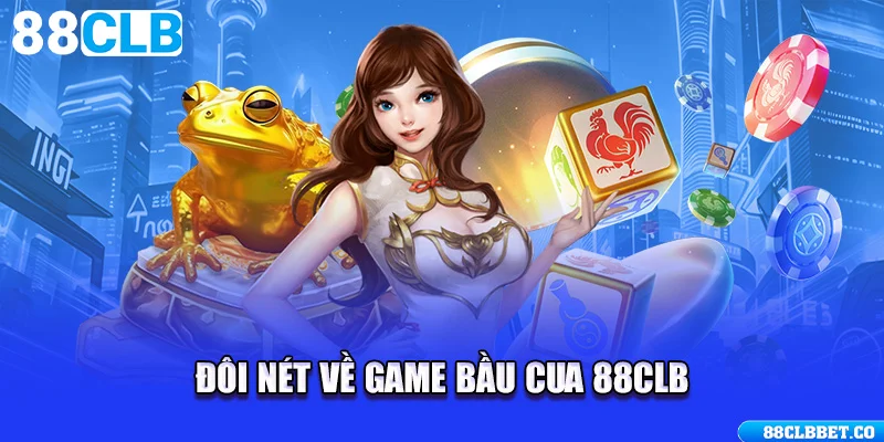 Đôi nét về game Bầu Cua 88CLB