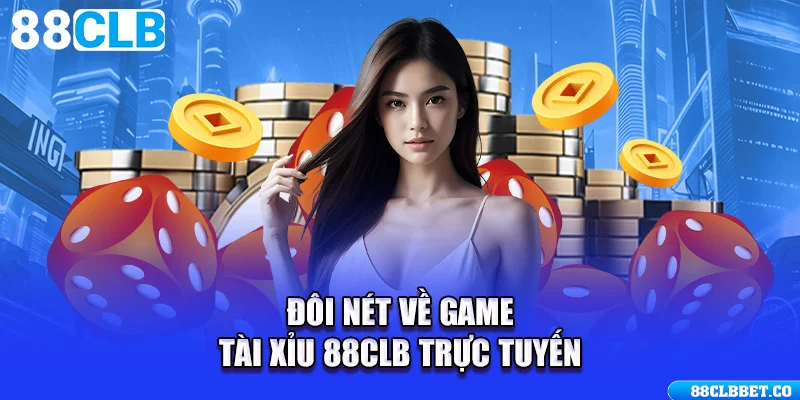 Đôi nét về game Tài Xỉu 88CLB trực tuyến