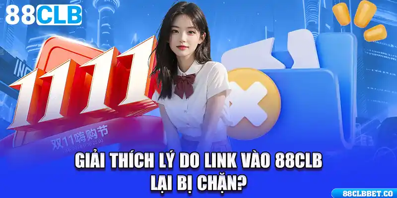 Giải thích lý do link vào 88CLB lại bị chặn?