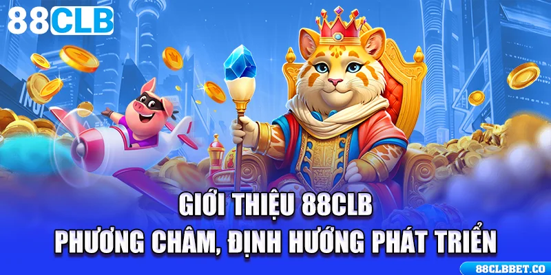 Giới thiệu 88CLB phương châm, định hướng phát triển