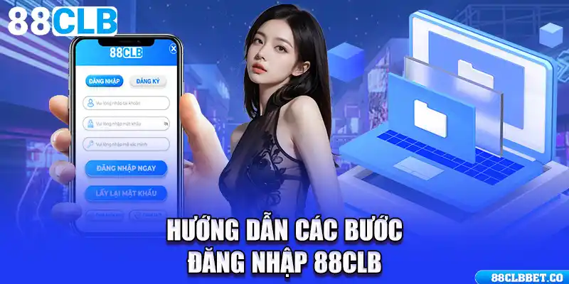 Hướng dẫn các bước đăng nhập 88CLB