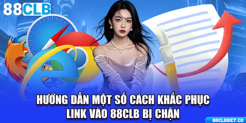 Hướng dẫn một số cách khắc phục link vào 88CLB bị chặn