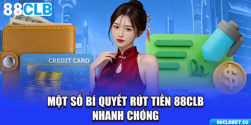 Một số bí quyết rút tiền 88CLB nhanh chóng