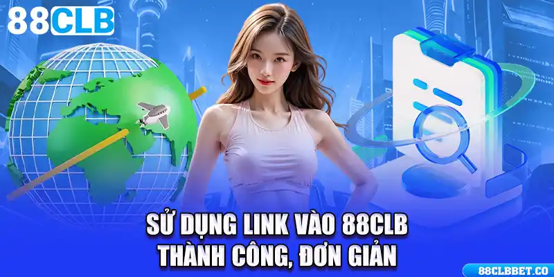 Sử dụng link vào 88CLB thành công, đơn giản