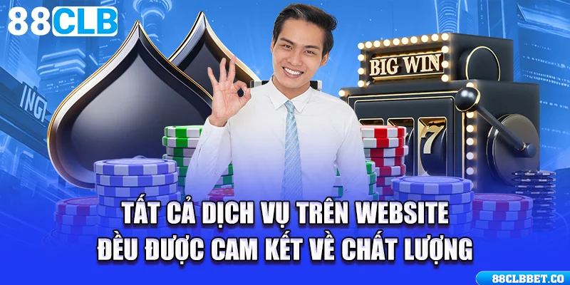 Tất cả dịch vụ trên website đều được cam kết về chất lượng