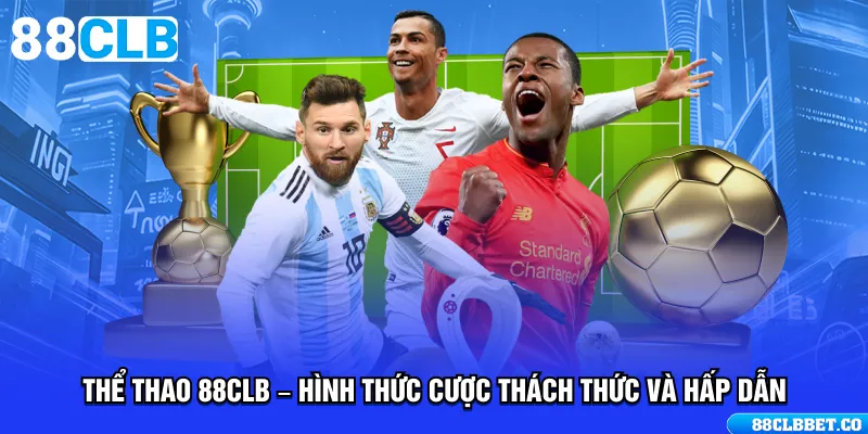 Thể Thao 88CLB – Hình Thức Cược Thách Thức Và Hấp Dẫn